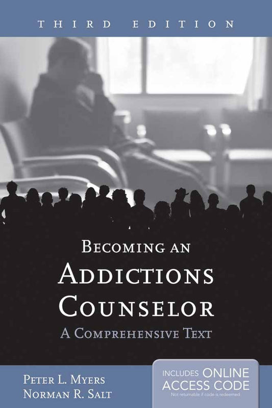 Becoming an Addictions Counselor: A Comprehensive Text: .