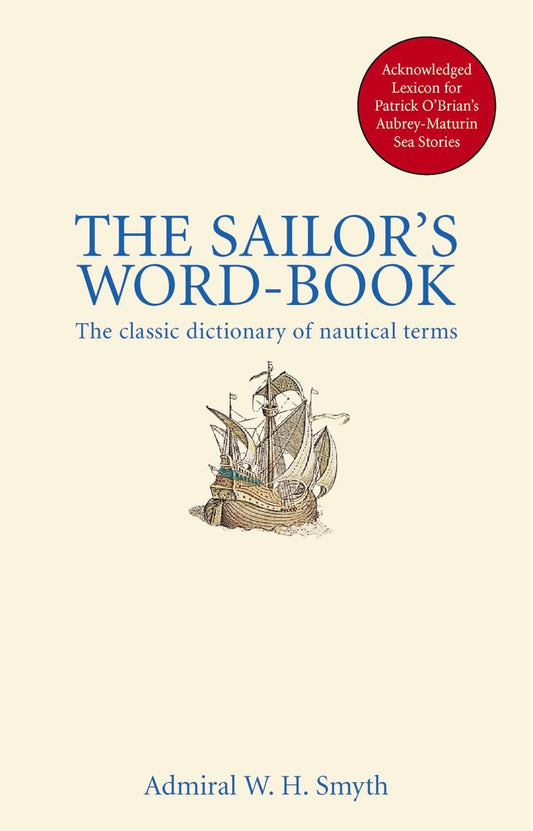The Sailor's Word Book: The Classic Source for Over 14,000 Nautical and Naval Terms