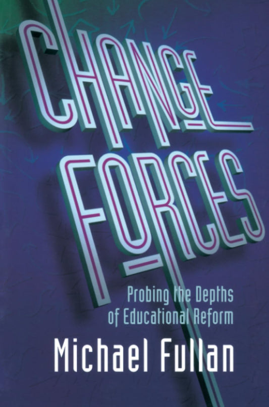 Change Forces (School Development and the Management of Change, 10)