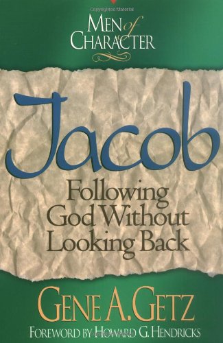 Men of Character: Jacob: Following God Without Looking Back (Volume 7)