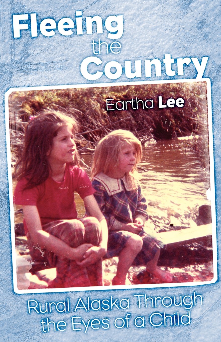 Fleeing the Country: Rural Alaska Through the Eyes of a Child