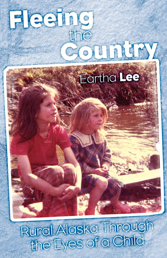 Fleeing the Country: Rural Alaska Through the Eyes of a Child