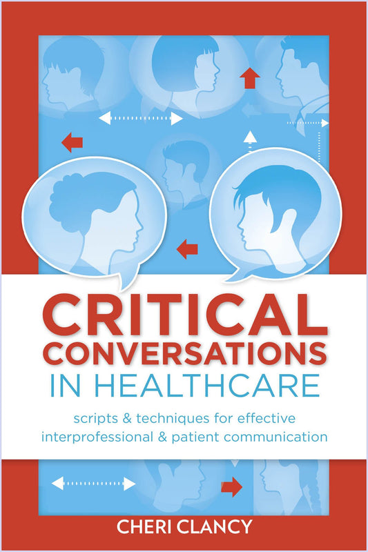 Critical Conversations: Scripts & Techniques for Effective Interprofessional & Patient Communication
