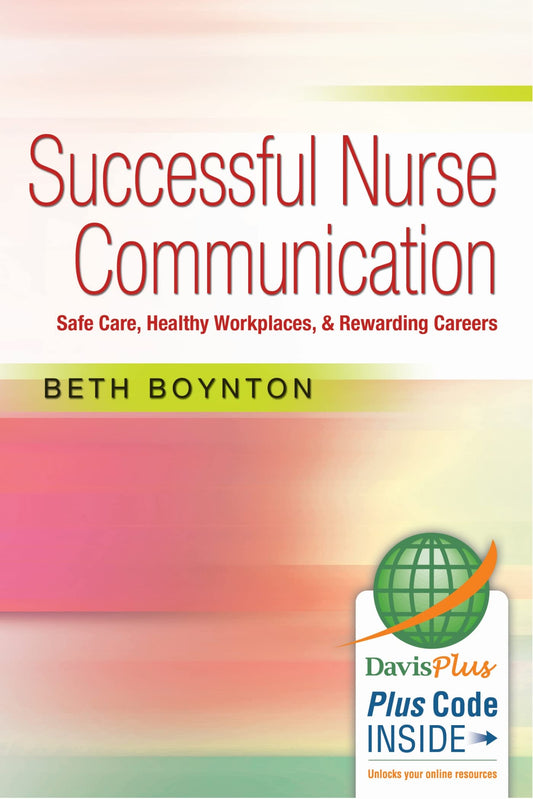 Successful Nurse Communication: Safe Care, Healthy Workplaces & Rewarding Careers