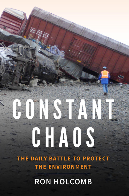 CONSTANT CHAOS The Daily Battle to Protect the Environment