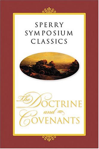 Sperry Symposium Classics: The Doctrine And Covenants
