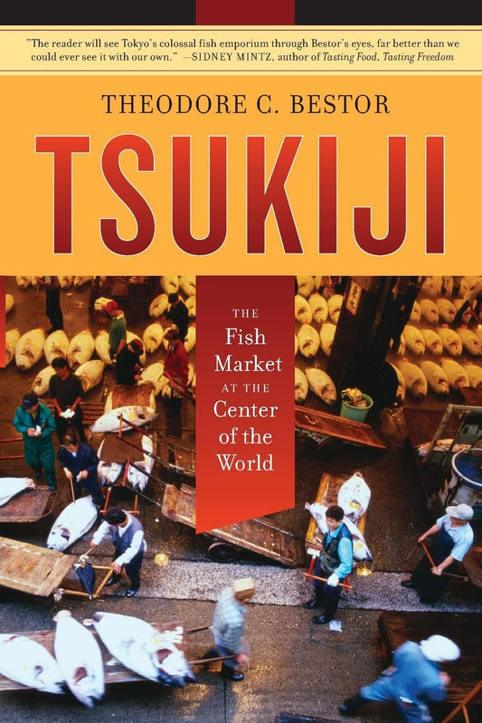 Tsukiji: The Fish Market at the Center of the World (Volume 11)