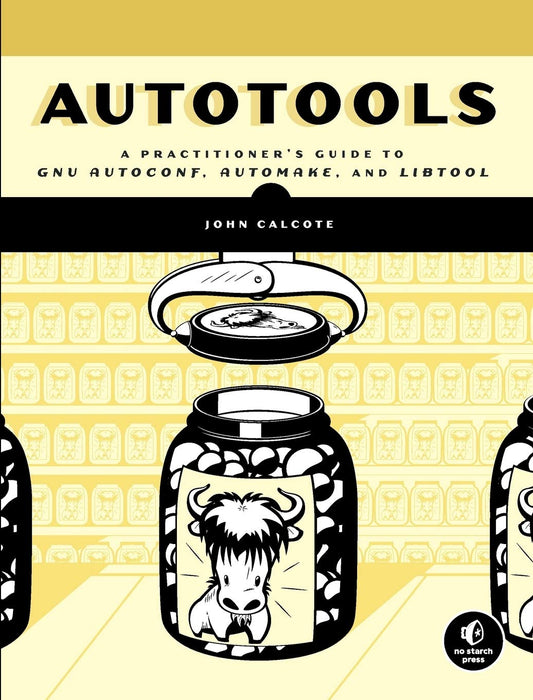 Autotools: A Practioner's Guide to GNU Autoconf, Automake, and Libtool