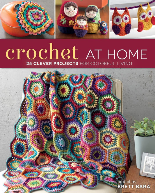 Crochet At Home: 25 Clever Projects for Colorful Living