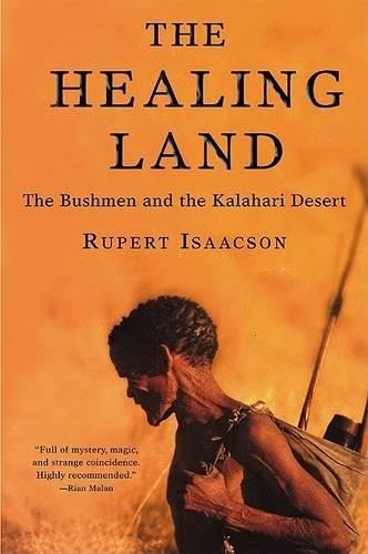 The Healing Land: The Bushmen and the Kalahari Desert