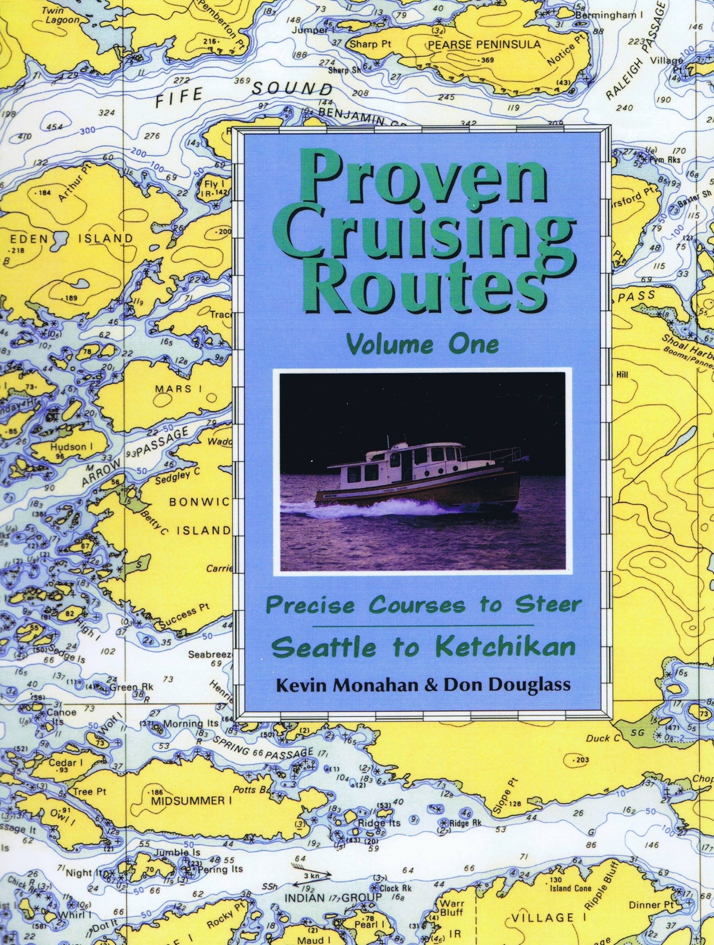 Proven Cruising Routes: Precise Courses to Steer : Seattle to Ketchikan