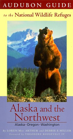 Audubon Guide to the National Wildlife Refuges: Alaska & the Pacific Northwest: Alaska, Oregon, Washington