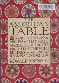 The American Table: More than 400 recipes that make accessible for the first time the full richness of American regional cooking