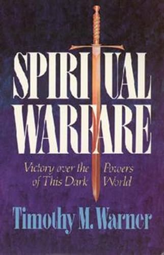 Spiritual Warfare: Victory over the Powers of This Dark World