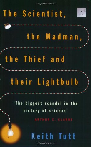The Scientist, the Madman, the Thief and Their Lightbulb : The Search for Free Energy