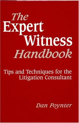 The Expert Witness Handbook: Tips and Techniques for the Litigation Consultant