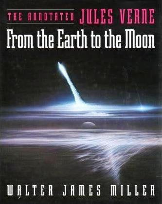 The Annotated Jules Verne: From the Earth to the Moon