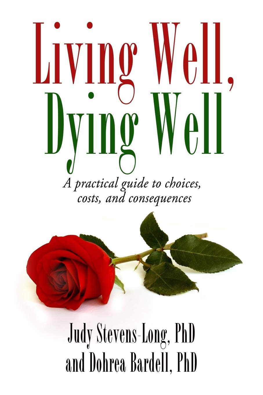 Living Well, Dying Well: A guide to choices, costs, and consequences