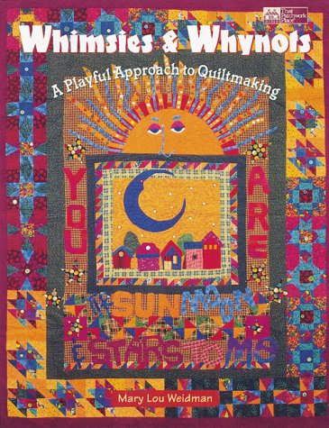 Whimsies & Whynots: A Playful Approach to Quiltmaking