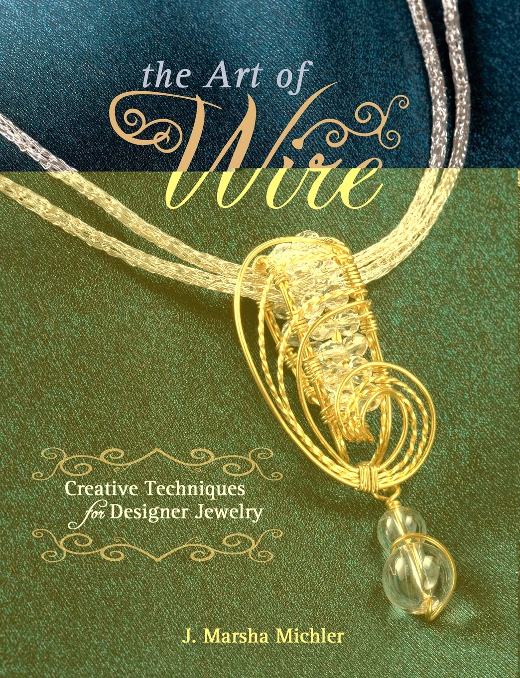 The Art of Wire: Creative Techniques for Designer Jewelry