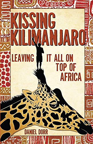 Kissing Kilimanjaro: Leaving It All on Top of Africa