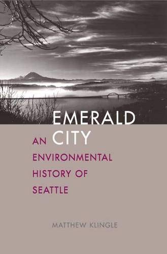 Emerald City: An Environmental History of Seattle (The Lamar Series in Western History)