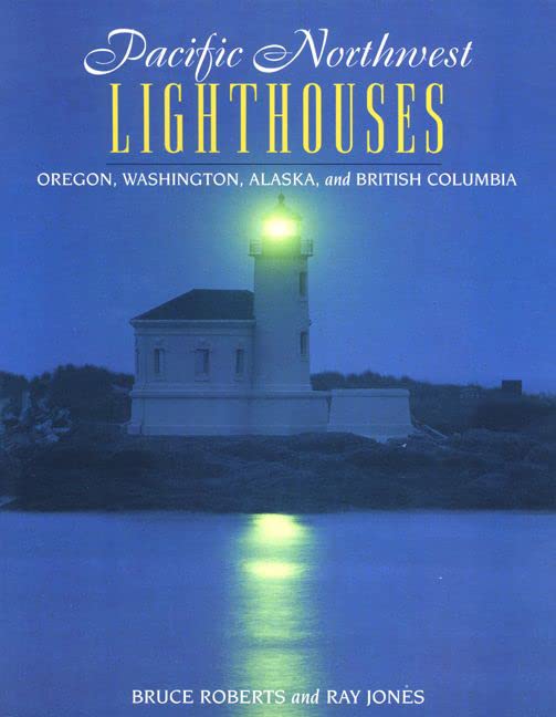 Pacific Northwest Lighthouses: Oregon to the Aleutians (Lighthouse Series)
