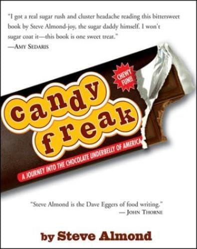 Candyfreak: A Journey through the Chocolate Underbelly of America
