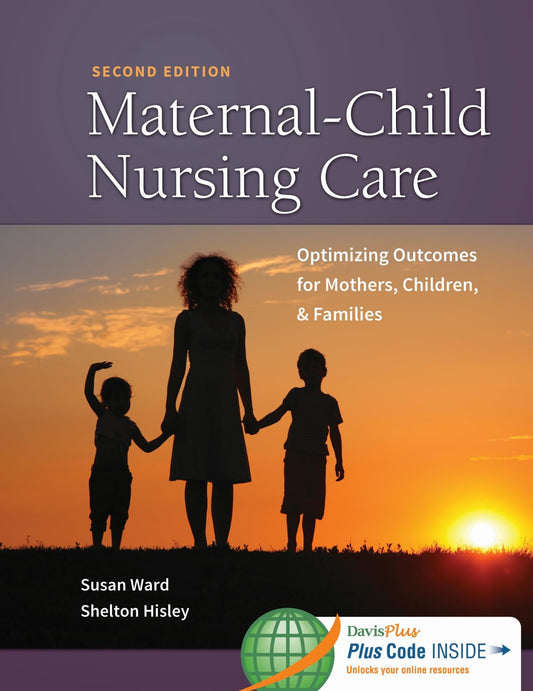 Maternal-Child Nursing Care with The Women's Health Companion: Optimizing Outcomes for Mothers, Children, and Families: Optimizing Outcomes for Mothers, Children, and Families