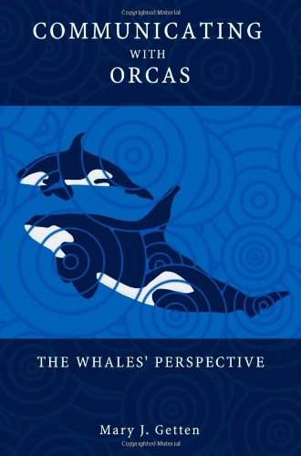 Communicating With Orcas: The Whales' Perspective