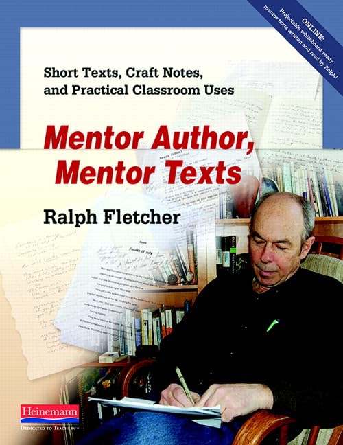 Mentor Author, Mentor Texts: Short Texts, Craft Notes, and Practical Classroom Uses