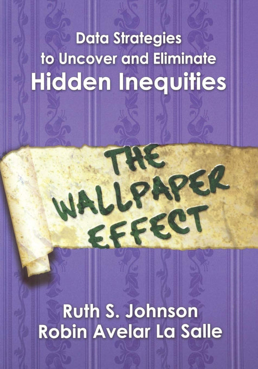 Data Strategies to Uncover and Eliminate Hidden Inequities: The Wallpaper Effect