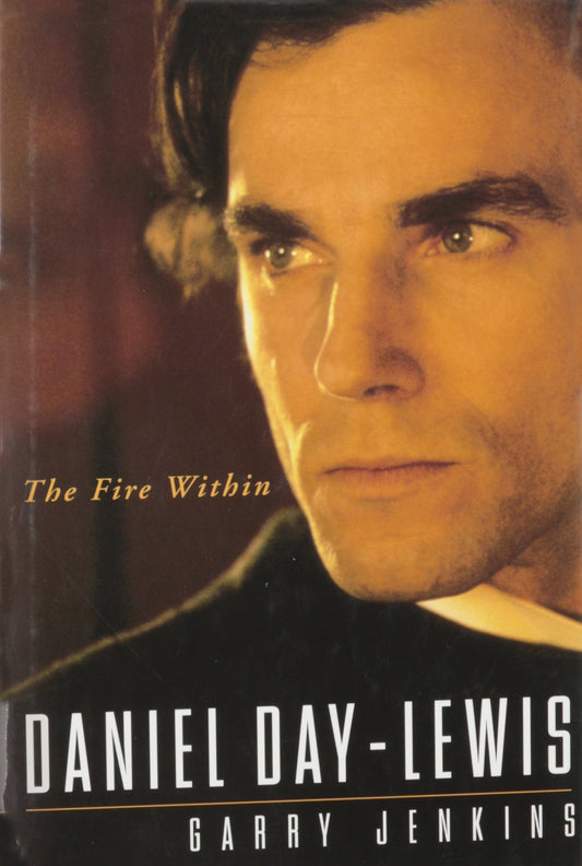 Daniel Day-Lewis: The Fire Within