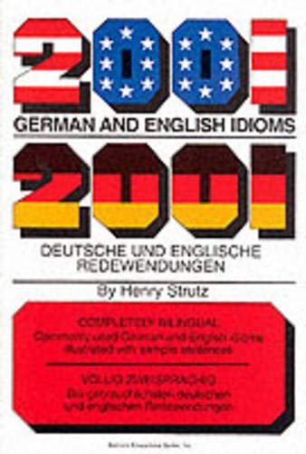2001 German and English Idioms/2001 Deutsche Und Englische Redewendungen: 2001 Deutsche Und Englische Redewendungen (2001 Idioms Series) (English and German Edition)