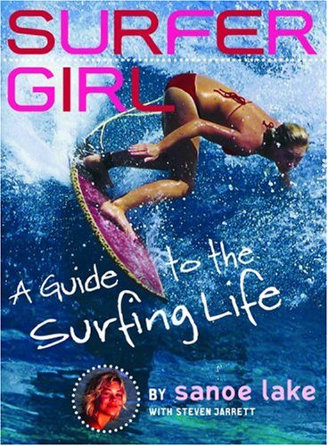 Surfer Girl: A Guide to the Surfing Life
