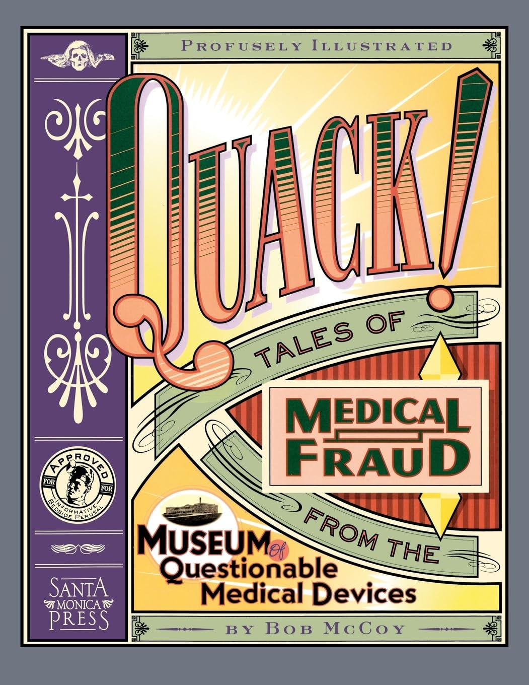 Quack!: Tales of Medical Fraud from the Museum of Questionable Medical Devices