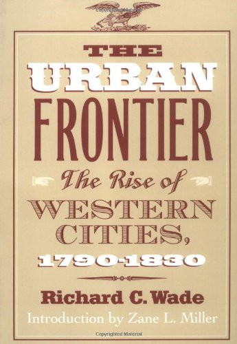 The Urban Frontier: The Rise of Western Cities, 1790-1830