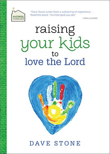 Raising Your Kids to Love the Lord