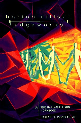 Edgeworks, Vol. 3: The Harlan Ellison Hornbook / Harlan Ellison's Movie
