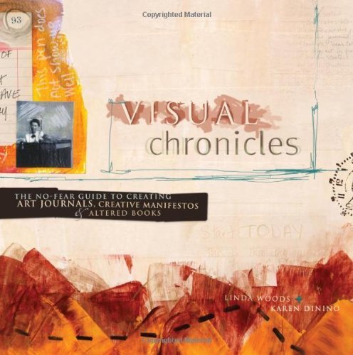 Visual Chronicles: The No-Fear Guide to Creating Art Journals, Creative Manifestos and Altered Books