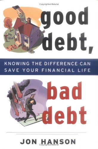 Good Debt, Bad Debt: Knowing the Difference Can Save Your Financial Life