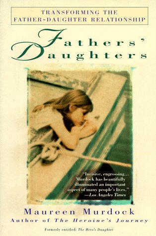 Fathers' Daughters: Transforming the Father-Daughter Relationship