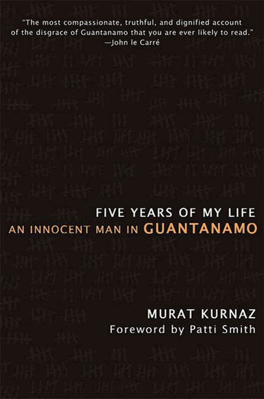 Five Years of My Life: An Innocent Man in Guantanamo