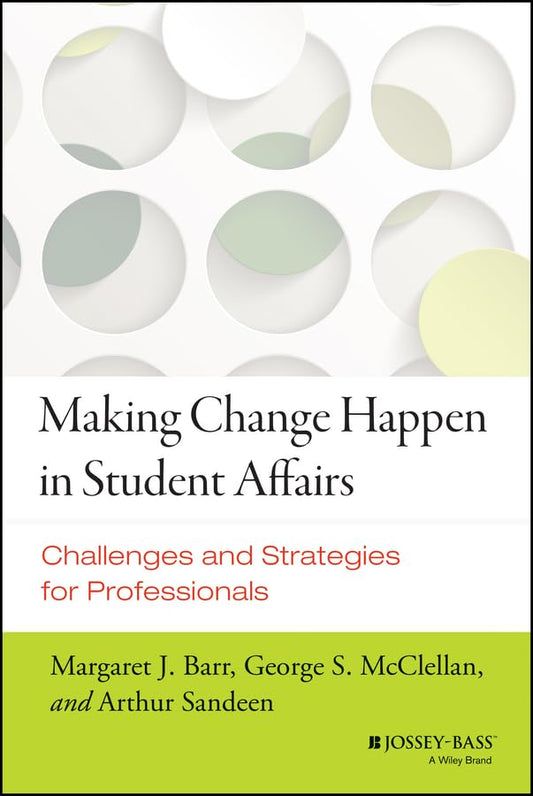 Making Change Happen in Student Affairs: Challenges and Strategies
