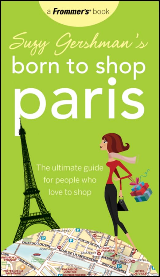 Suzy Gershman's Born to Shop Paris: The Ultimate Guide for People Who Love to Shop
