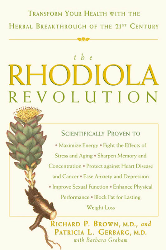 The Rhodiola Revolution: Transform Your Health with the Herbal Breakthrough of the 21st Century