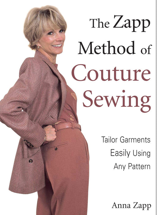 The Zapp Method of Couture Sewing: Tailor Garments Easily, Using Any Pattern