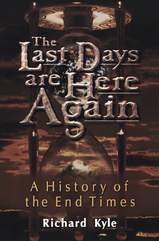 The Last Days Are Here Again: A History of the End Times