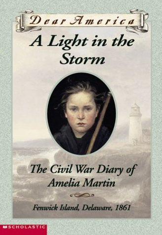 A Light in the Storm the Civil War Diary of Amelia Martin (Dear America) (Dear America)