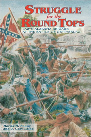 Struggle for the Round Tops: Law's Alabama Brigade at the Battle of Gettysburg, July 2-3, 1863